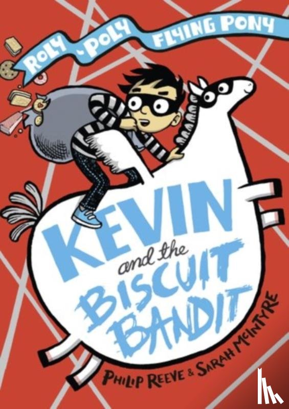 Reeve, Philip - Kevin and the Biscuit Bandit: A Roly-Poly Flying Pony Adventure