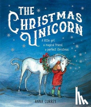 Currey, Anna - The Christmas Unicorn