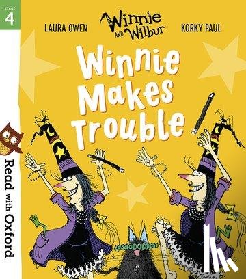 Owen, Laura - Read with Oxford: Stage 4: Winnie and Wilbur: Winnie Makes Trouble