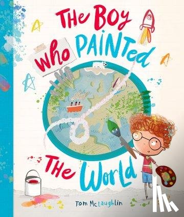 McLaughlin, Tom - The Boy Who Painted The World