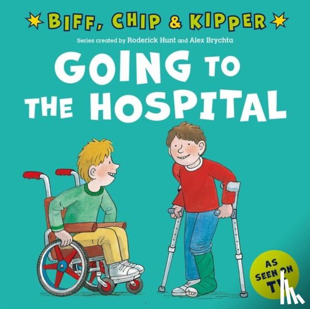 Hunt, Roderick, Young, Annemarie - Going to the Hospital (First Experiences with Biff, Chip & Kipper)