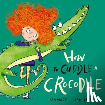 Wilde, Sam - How to Cuddle a Crocodile