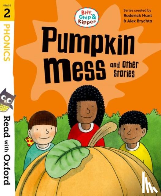 Hunt, Roderick - Read with Oxford: Stage 2: Biff, Chip and Kipper: Pumpkin Mess and Other Stories