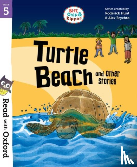 Hunt, Roderick - Read with Oxford: Stage 5: Biff, Chip and Kipper: Turtle Beach and Other Stories