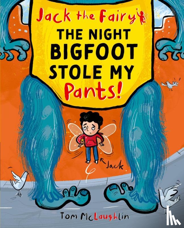 McLaughlin, Tom - Jack the Fairy: The Night Bigfoot Stole my Pants