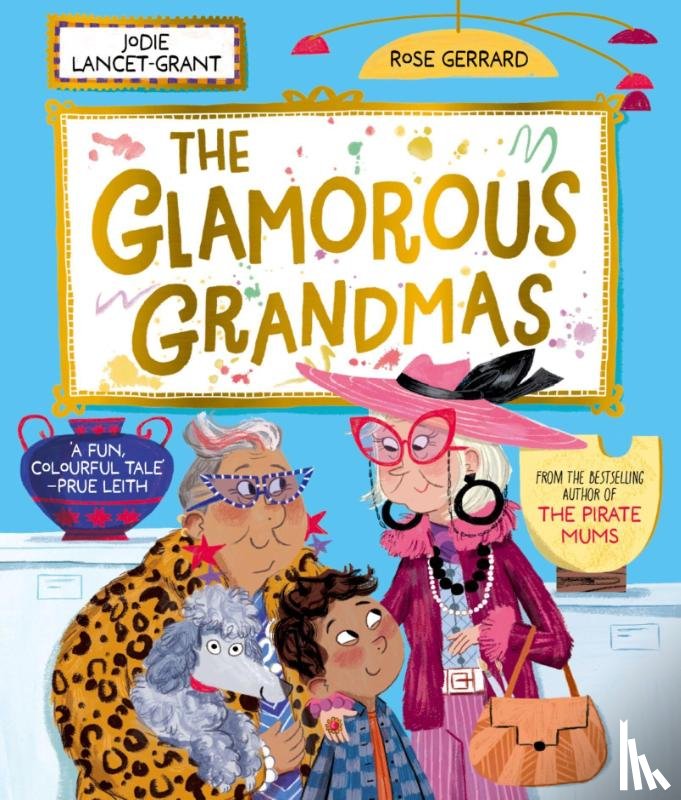 Lancet-Grant, Jodie, Gerrard, Rose - The Glamorous Grandmas: A fun-filled picture book from the author of The Pirate Mums!