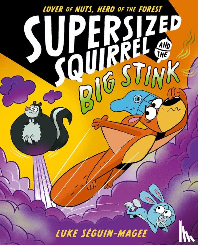 Seguin-Magee, Luke - Supersized Squirrel and the Big Stink