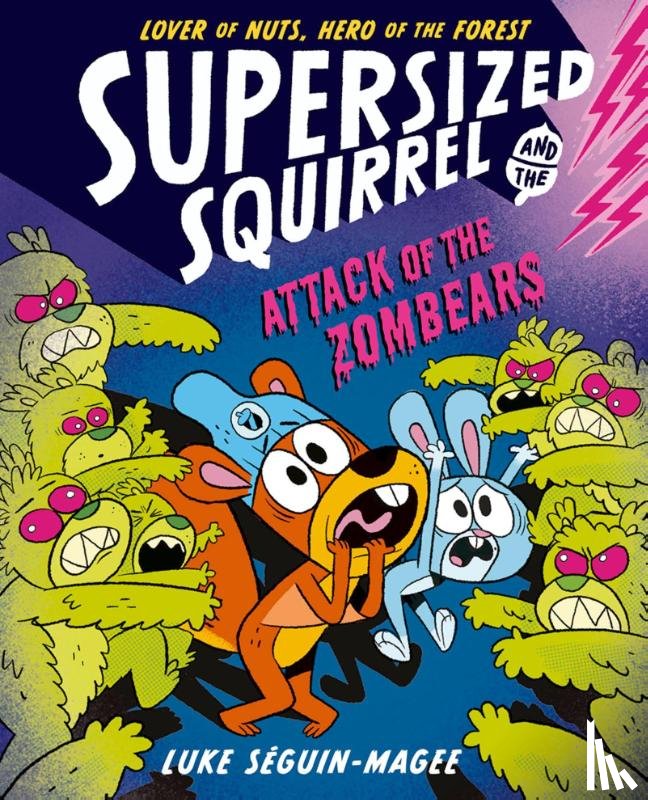 Seguin-Magee, Luke - Supersized Squirrel: Attack of the Zombears