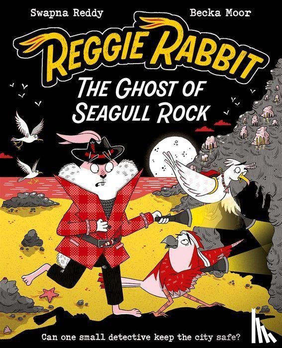 Reddy, Swapna - Reggie Rabbit: The Ghost of Seagull Rock