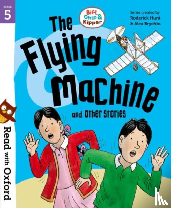 Hunt, Roderick - Read with Oxford: Stage 5: Biff, Chip and Kipper: The Flying Machine and Other Stories