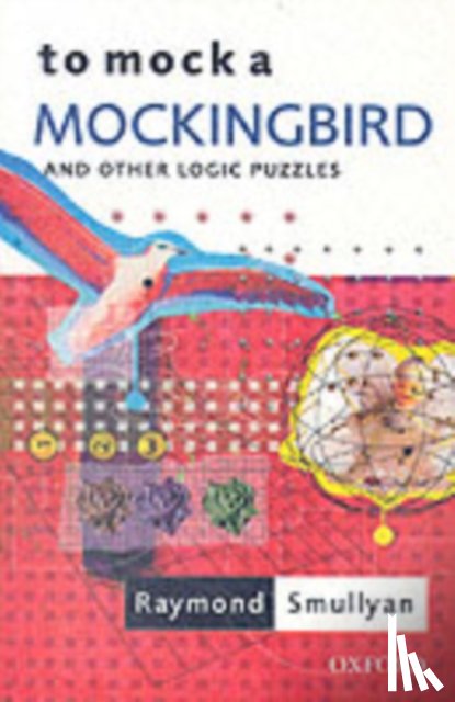 Smullyan, Raymond (Oscar Ewing Professor of Philosophy - To Mock a Mockingbird: and Other Logic Puzzles