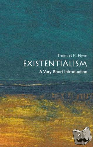 Flynn, Thomas (Samuel Candler Dobbs Professor of Philosophy, Emory University, USA) - Existentialism: A Very Short Introduction