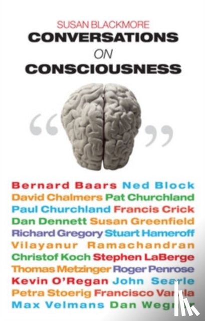 Blackmore, Susan (Freelance writer, lecturer and broadcaster and Visiting Lecturer at the University of the West of England, Bristol.) - Conversations on Consciousness