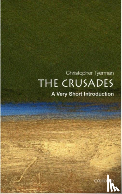 Tyerman, Christopher (Lecturer in Medieval History at Hertford College and New College - The Crusades