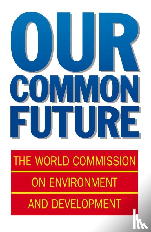 World Commission on Environment and Development - Our Common Future