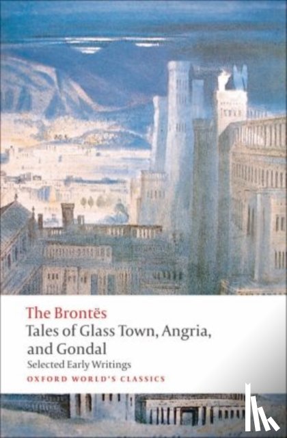 Brontes, The - Tales of Glass Town, Angria, and Gondal