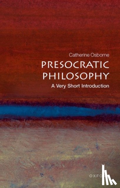 Osborne, Catherine (, Lecturer in philosophy at the University of East Anglia) - Presocratic Philosophy: A Very Short Introduction