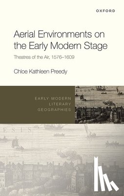 Preedy, Chloe Kathleen (Senior Lecturer in Shakespeare and Renaissance Literature - Aerial Environments on the Early Modern Stage