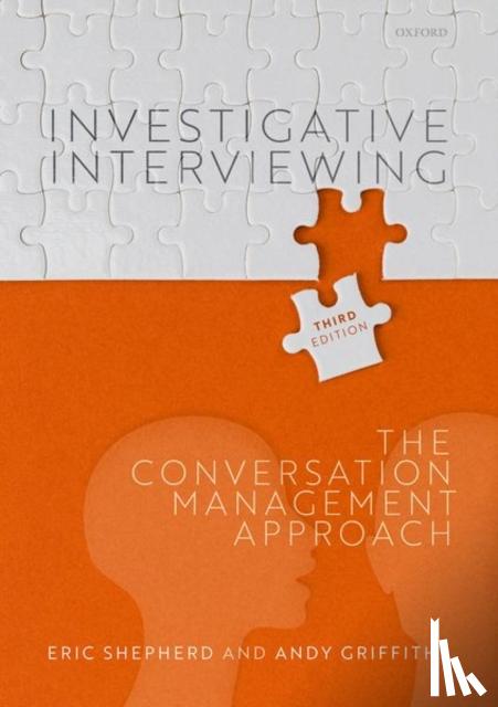 Shepherd, Eric (Chartered Forensic Psychologist, Counselling Psychologist, and Scientist, Chartered Forensic Psychologist, Counselling Psychologist, and Scientist, Forensic Solutions), Griffiths, Andy (iKAT Consulting Limited) - Investigative Interviewing
