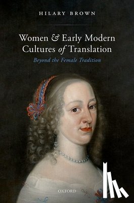 Brown, Hilary (Senior Lecturer in Translation Studies - Women and Early Modern Cultures of Translation