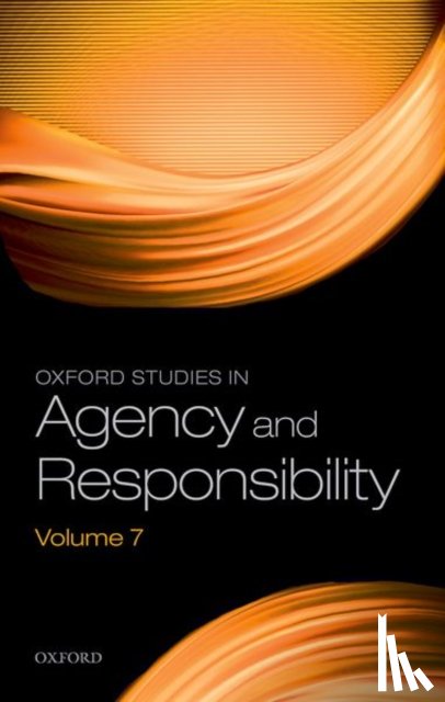  - Oxford Studies in Agency and Responsibility Volume 7