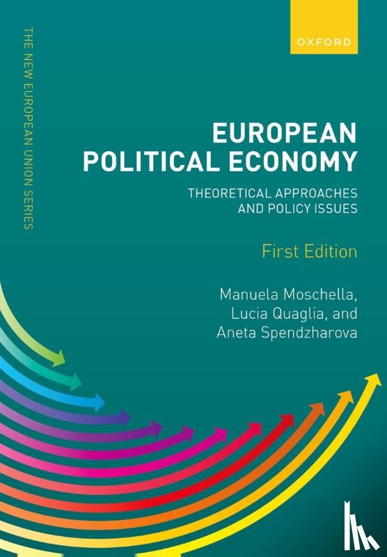 Quaglia, Lucia, Moschella, Manuela, Spendzharova, Aneta - European Political Economy: Theoretical Approaches and Policy Issues