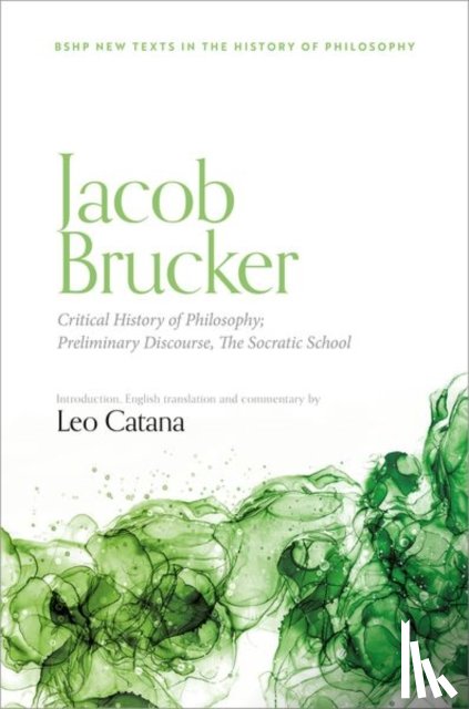 Catana, Leo - Jacob Brucker, Critical History of Philosophy: 'Preliminary Discourse' and 'On The Socratic School'