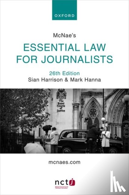 Harrison, Sian (Law Editor, Law Editor, PA Media), Hanna, Mark (Senior Examiner for the NCTJ Media Law Examinations Board and Emeritus Fellow, Senior Examiner for the NCTJ Media Law Examinations Board and Emeritus Fellow, University of Sheffield) - McNae's Essential Law for Journalists