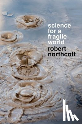 Northcott, Robert - Science for a Fragile World