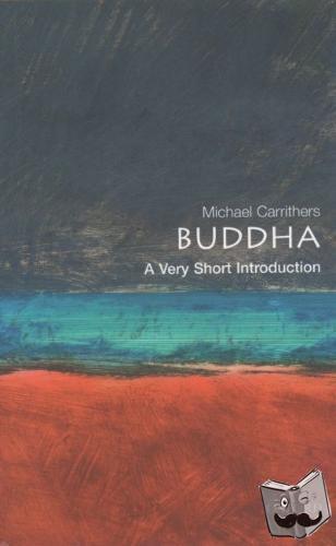 Carrithers, Michael (Professor of Anthropology, Professor of Anthropology, University of Durham) - Buddha: A Very Short Introduction