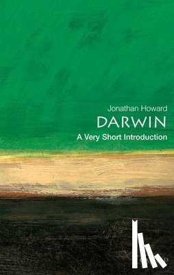 Howard, Jonathan (Professor of Cell Genetics, Institute of Genetics, Professor of Cell Genetics, Institute of Genetics, University of Cologne, Germany) - Darwin: A Very Short Introduction