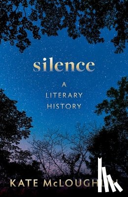 McLoughlin, Kate (Professor of English Literature - Silence: A Literary History