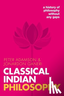 Adamson, Peter, Ganeri, Jonardon (University of Toronto) - Classical Indian Philosophy