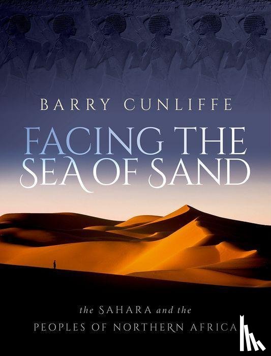 Cunliffe, Barry (Emeritus Professor of European Archaeology - Facing the Sea of Sand