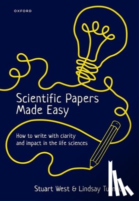 West, Stuart (Proessor of Evolutionary Biology, Turnbull, Lindsay (Professor of Plant Ecology - Scientific Papers Made Easy