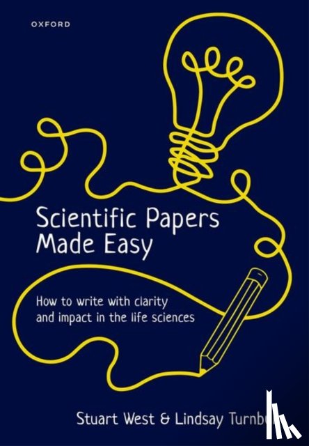 West, Stuart (Proessor of Evolutionary Biology, Turnbull, Lindsay (Professor of Plant Ecology - Scientific Papers Made Easy