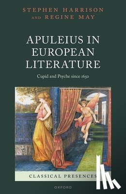 Harrison, Stephen (Professor of Latin Literature and Senior Research Fellow, Professor of Latin Literature and Senior Research Fellow, Corpus Christi College, Oxford), May, Regine (Associate Professor of Latin Language and Literature, Associate - Apuleius in European Literature