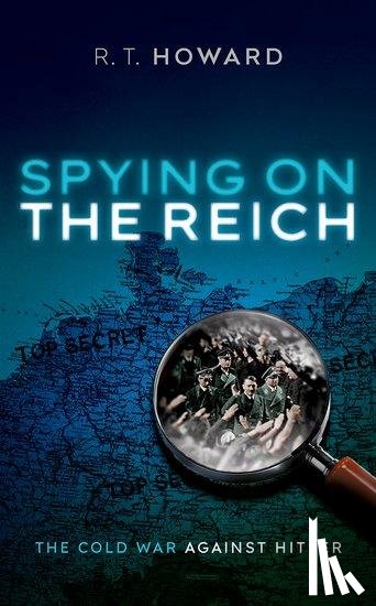 Howard, R. T. - Spying on the Reich