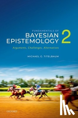 Titelbaum, Michael G. (Vilas Distinguished Achievement Professor in the Department of Philosophy - Fundamentals of Bayesian Epistemology 2