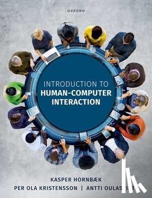 Hornbæk, Kasper (Professor of Computer Science, Kristensson, Per Ola (Professor of Interactive Systems Engineering, Oulasvirta, Antti (Professor of User Interfaces - Introduction to Human-Computer Interaction