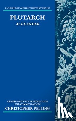 Pelling, Christopher (Emeritus Regius Professor of Greek - Plutarch: Alexander