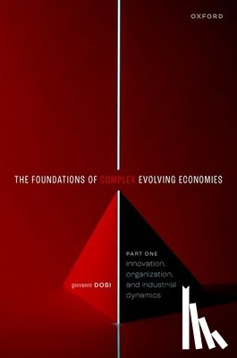 Dosi, Giovanni (Professor of Economics, Professor of Economics, Sant'Anna School of Advanced Studies) - The Foundations of Complex Evolving Economies