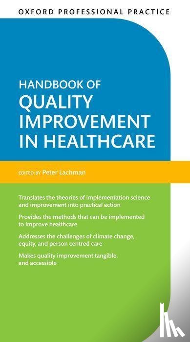 Lachman, Peter (Lead Faculty of Quality Improvement - Oxford Professional Practice: Handbook of Quality Improvement in Healthcare