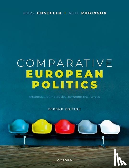 Costello, Rory (Associate Professor of Politics, Associate Professor of Politics, University of Limerick), Robinson, Neil (Professor of Comparative Politics, Professor of Comparative Politics, University of Limerick) - Comparative European Politics