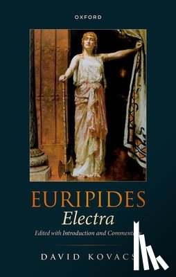 Kovacs, David (Hugh H. Obear Professor of Classics (Emeritus) - Euripides: Electra