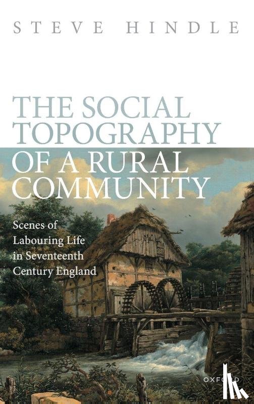 Hindle, Steve (Derek Hirst Endowed Professor of Early Modern British History - The Social Topography of a Rural Community