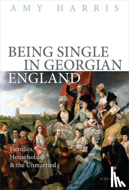 Harris, Prof Amy (Associate Professor of History, Associate Professor of History, Brigham Young University) - Being Single in Georgian England