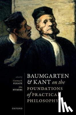  - Baumgarten and Kant on the Foundations of Practical Philosophy