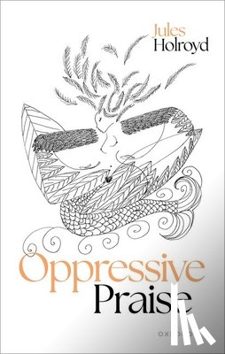 Holroyd, Jules (University of Sheffield) - Oppressive Praise