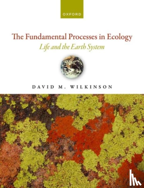 Wilkinson, David M. (Professor in Ecology, Professor in Ecology, University of Lincoln, UK) - The Fundamental Processes in Ecology